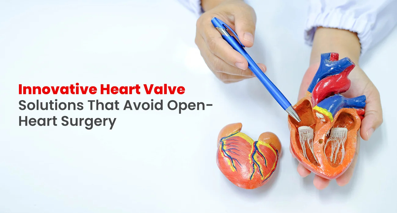 Innovative Heart Valve Solutions That Avoid Open-Heart Surgery